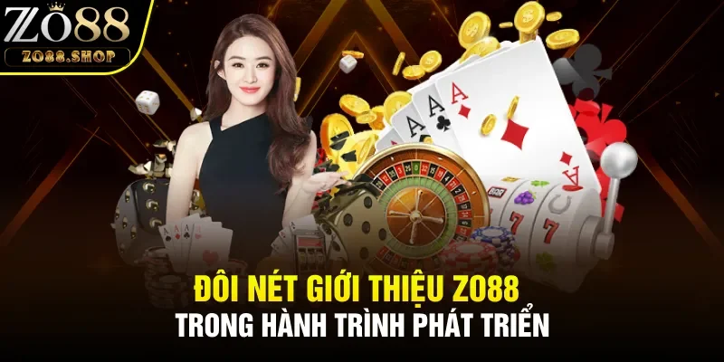 Đôi nét giới thiệu Zo88 trong hành trình phát triển