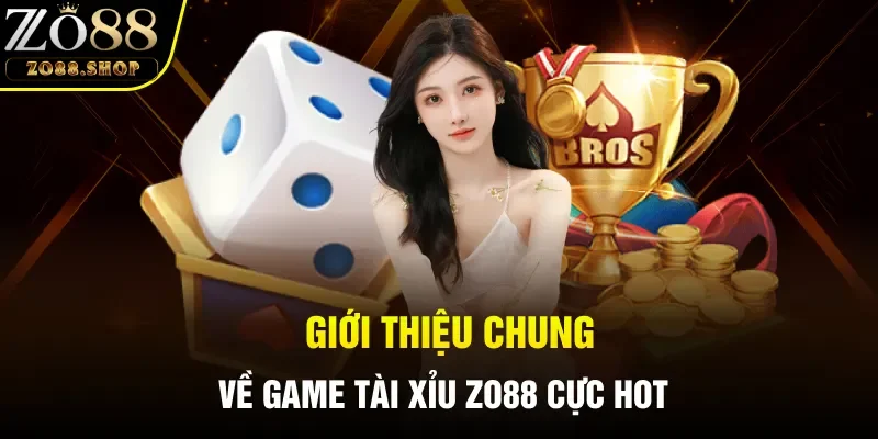 Giới thiệu chung về game tài xỉu Zo88 cực hot