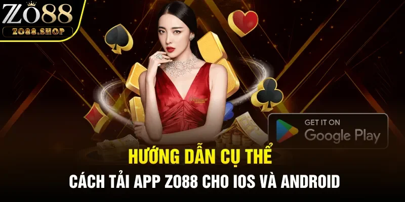 Hướng dẫn cụ thể cách Tải app Zo88 cho IOS và Android