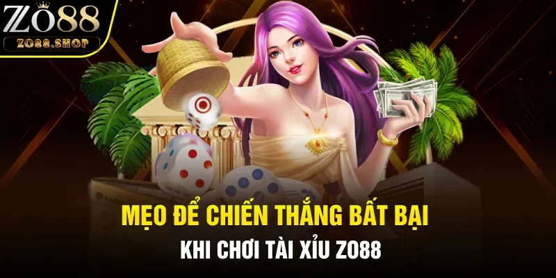 Mẹo để chiến thắng bất bại khi chơi tài xỉu Zo88