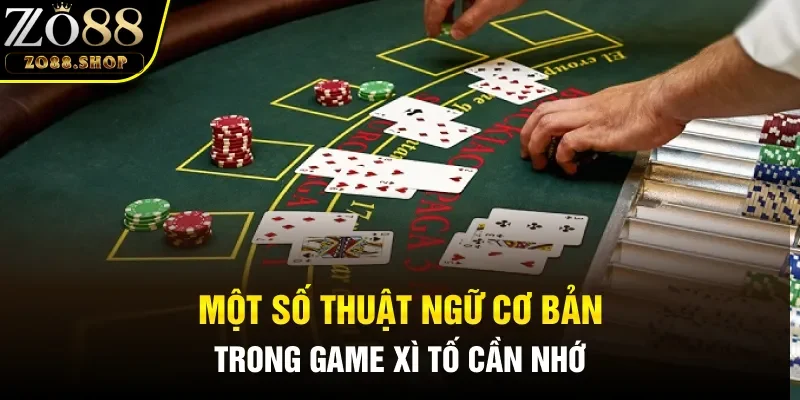Một số thuật ngữ cơ bản trong game Xì tố cần nhớ
