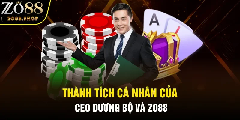 Thành tích cá nhân của CEO Dương Bộ và Zo88