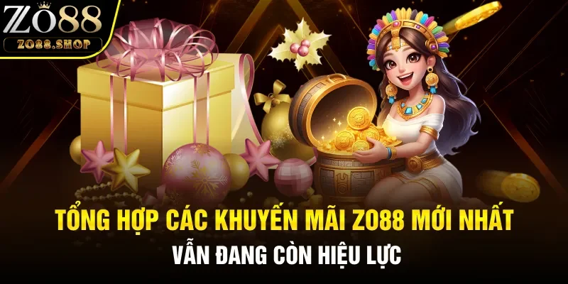 Tổng hợp các khuyến mãi Zo88 mới nhất vẫn đang còn hiệu lực