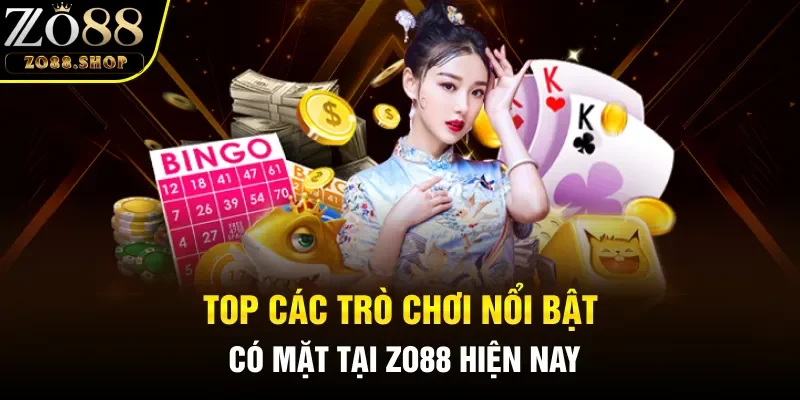 Top các trò chơi nổi bật có mặt tại Zo88 hiện nay