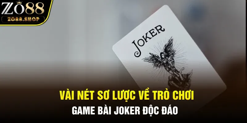 Vài nét sơ lược về trò chơi game bài Joker độc đáo